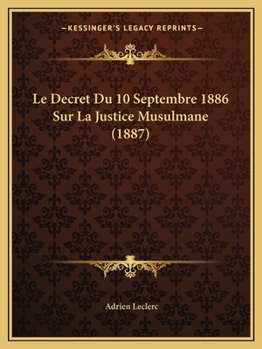 Paperback Le Decret Du 10 Septembre 1886 Sur La Justice Musulmane (1887) [French] Book