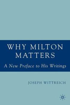 Hardcover Why Milton Matters: A New Preface to His Writings Book