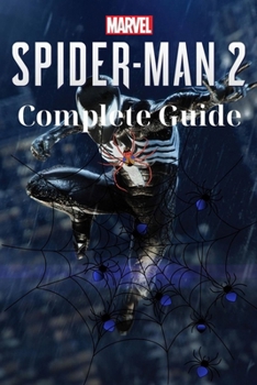 Marvel's Spider Man 2: Complete Guide: Best Tips and Cheats, Walkthrough, Strategies B0CNQJFD8V Book Cover