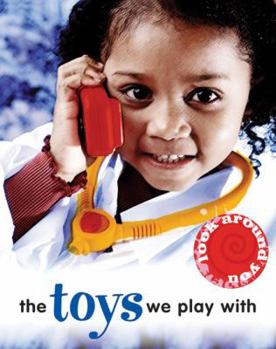 Paperback The Toys We Play With (Look Around You) Book