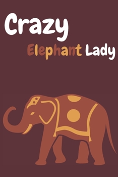 Crazy elephant lady | Notebook: Elephant notebook A5 | Lined notebook/journal/logbook