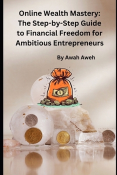 Paperback Online Wealth Mastery: The Step-by-Step Guide to Financial Freedom for Ambitious Entrepreneurs [Large Print] Book