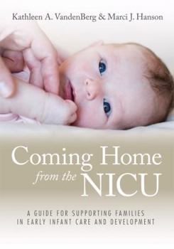 Paperback Coming Home from the NICU: A Guide for Supporting Families in Early Infant Care and Development [With CDROM] Book