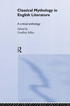 Hardcover Classical Mythology in English Literature: A Critical Anthology Book