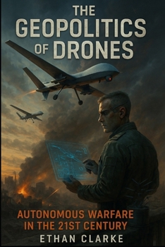 Paperback The Geopolitics of Drones: Autonomous Warfare in the 21st Century Book