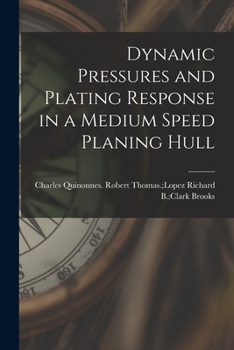 Paperback Dynamic Pressures and Plating Response in a Medium Speed Planing Hull Book