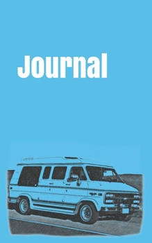 Journal: handy notebook to write in for motoring enthusiasts. 5x8. 120 pages. (US vans and trucks)