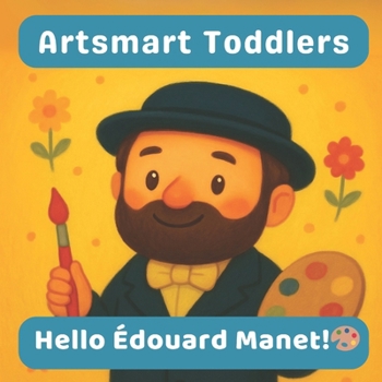 Paperback Hello Édouard Manet: A cheerful Artsmart Toddlers book about Manet and everyday life in Paris Book