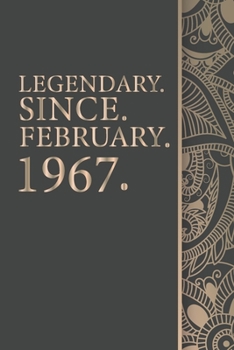 Legendary Since FEBRUARY 1967 - 53th Birthday Gift For 53 Years Old Men and Women born in FEBRUARY: Gift, 6" x 9" Notebook, 120 Pages, Perfect for Notebook and Journal