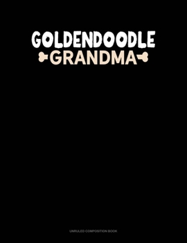 Goldendoodle Grandma: Unruled Composition Book