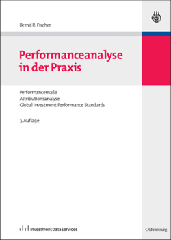 Hardcover Performanceanalyse in Der PRAXIS: Performancemaße, Attributionsanalyse, Global Investment Performance Standards [German] Book