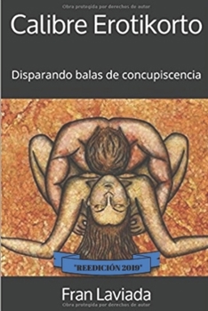 Paperback Calibre Erotikorto: Disparando balas de concupiscencia [Spanish] Book
