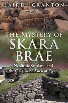 Paperback The Mystery of Skara Brae: Neolithic Scotland and the Origins of Ancient Egypt Book