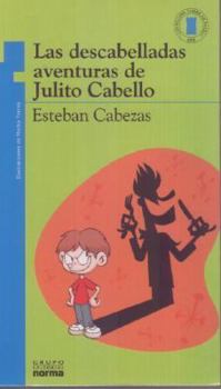 Paperback Las Descabelladas Aventuras De Julito Cabello/ the Wacky Adventures from Julito Cabello (Torre De Papel / Blue Paper Tower) (Spanish Edition) [Spanish] Book