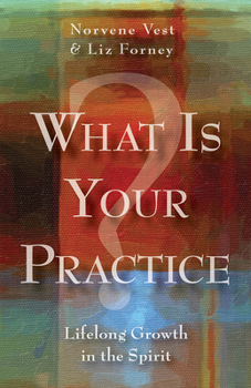Paperback What Is Your Practice?: Lifelong Growth in the Spirit Book