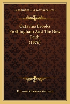 Paperback Octavius Brooks Frothingham And The New Faith (1876) Book