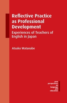 Hardcover Reflective Practice as Professional Development: Experiences of Teachers of English in Japan Book