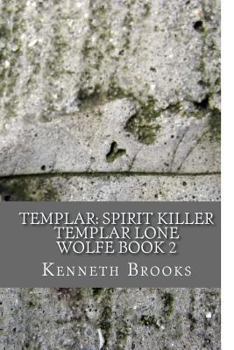 Templar: Spirit Killer: Templar Lone Wolfe Book 2 - Book #2 of the Templar: Lone Wolfe