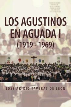 Paperback Los Agustinos En Aguada I (1919 - 1969) [Spanish] Book