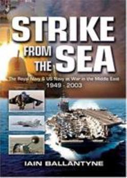 Hardcover Strike from the Sea: The Royal Navy and the United States Navy at War in the Middle East Book