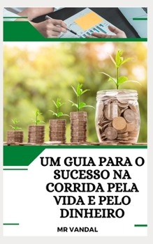 Paperback Um guia para o sucesso na corrida pela vida e pelo dinheiro [Portuguese] Book