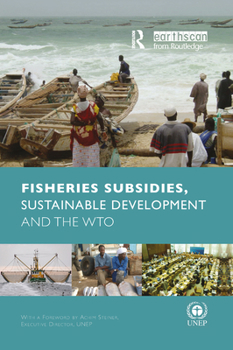 Paperback Fisheries Subsidies, Sustainable Development and the Wto Book
