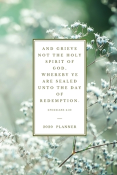 And grieve not the holy Spirit of God, whereby ye are sealed unto the day of redemption . Ephesians 4:30: 2020 Christian Planner Organizer With Bible ... (Christian Planners, Organizers & Diaries)
