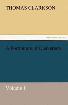 Paperback A Portraiture of Quakerism, Volume 1 Book