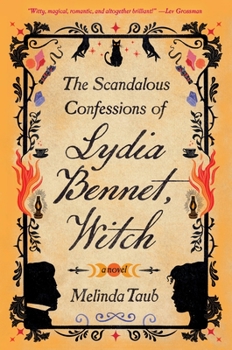 Hardcover The Scandalous Confessions of Lydia Bennet, Witch Book