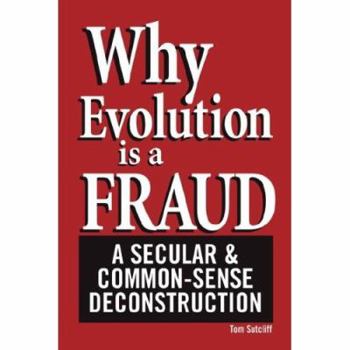 Paperback Why Evolution Is a Fraud: A Secular and Common-Sense Deconstruction Book