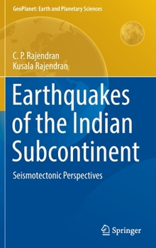 Earthquakes of the Indian Subcontinent: Seismotectonic Perspectives
