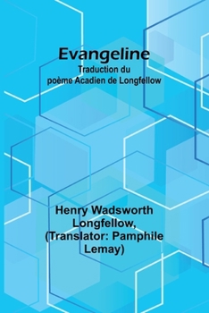 Evangeline: Traduction du poème Acadien de Longfellow