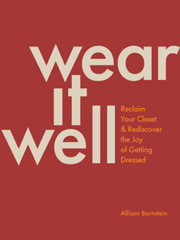 Paperback Wear It Well: Reclaim Your Closet and Rediscover the Joy of Getting Dressed Book