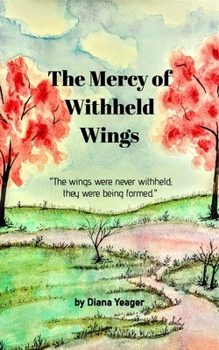 The Mercy of Withheld Wings: The wings were never withheld; they were being formed.
