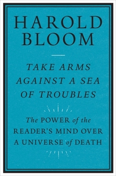 Hardcover Take Arms Against a Sea of Troubles: The Power of the Reader's Mind Over a Universe of Death Book