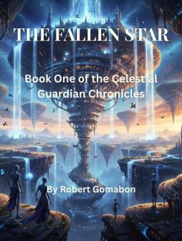 Paperback THE FALLEN STAR: Book One of the Celestial Guardian Chronicles Book