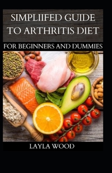 Paperback Simplified Guide To Arthritis For Beginners And Dummies [Large Print] Book