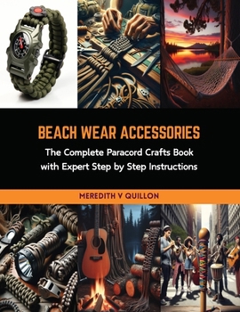 Paperback Beach Wear Accessories: The Complete Paracord Crafts Book with Expert Step by Step Instructions Book