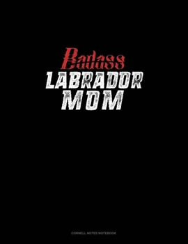 Paperback Badass Labrador Mom: Cornell Notes Notebook Book