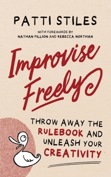 Paperback Improvise Freely: Throw away the rulebook and unleash your creativity Book