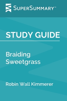 Paperback Study Guide: Braiding Sweetgrass by Robin Wall Kimmerer (SuperSummary) Book