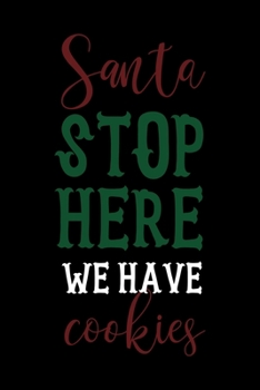 Santa Stop Here We Have Cookies: Notebook Journal Composition Blank Lined Diary Notepad 120 Pages Paperback Black Solid Santa