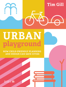 Paperback Urban Playground: How Child-Friendly Planning and Design Can Save Cities Book