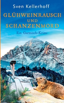 Paperback Glühweinrausch und Schanzenmord: Ein Garmisch-Krimi [German] Book