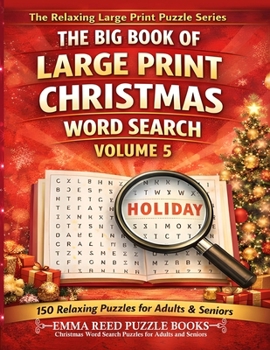 Christmas Word Search Puzzles for Adults and Seniors: 150 Easy-to-Read Christmas & Winter Themed Word Search Puzzles or Adults and Seniors Relaxing ... (The Big Book of Large Print Word Search)