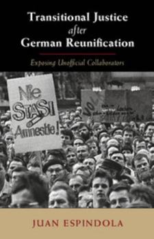 Hardcover Transitional Justice After German Reunification: Exposing Unofficial Collaborators Book