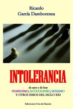 Paperback Intolerancia: de ayer y de hoy. Feminismo, ecologismo, sexismo y otros ismos del siglo XXI [Spanish] Book