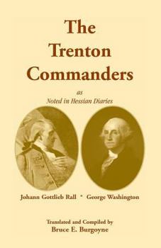 Paperback The Trenton Commanders: Johann Gottlieb Rall and George Washington, as Noted in Hessian Diaries Book