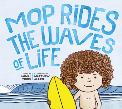 Hardcover Mop Rides the Waves of Life: A Story of Mindfulness and Surfing (Emotional Regulation for Kids, Mindfulness 1 01 for Kids) Book