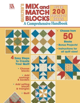Paperback Quilter's Mix & Match Blocks: Over 200 Project Ideas; A Comprehensive Handbook; Choose from 50 Blocks; Bonus Projects; Instructions for All Quilt Size Book